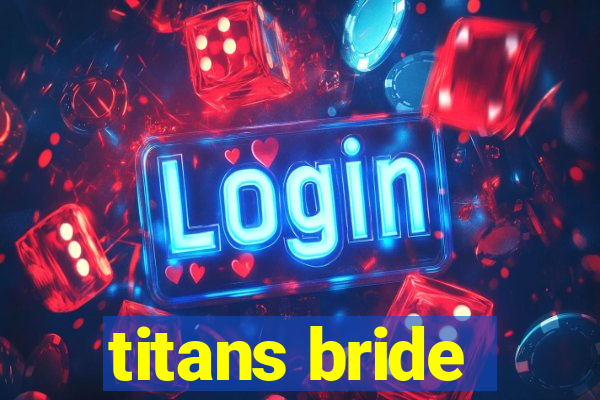 titans bride